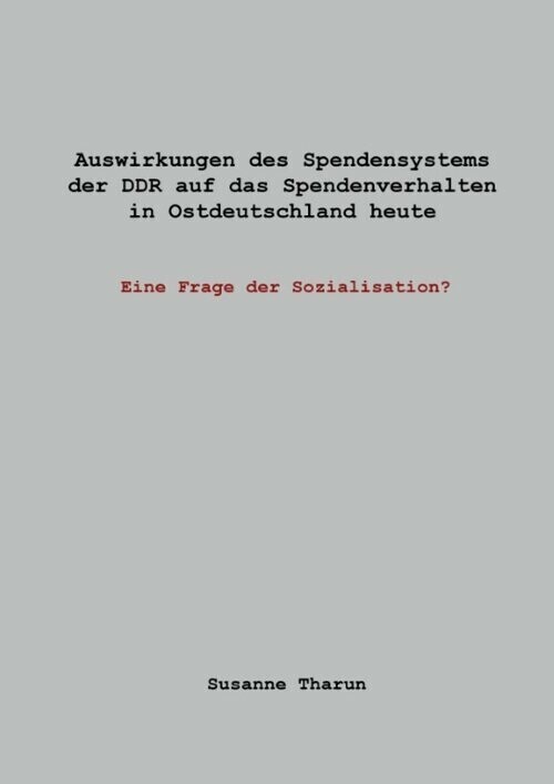 Auswirkungen des Spendensystems der DDR auf das Spendenverhalten in Ostdeutschland heute - main product photo