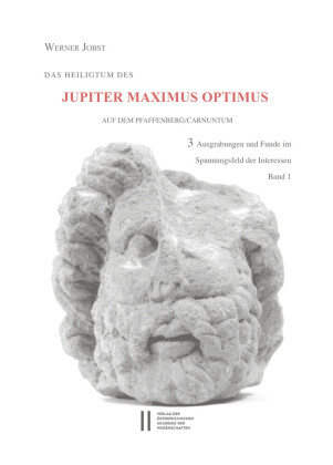 Das Heiligtum des Jupiter Optimus Maximus auf dem Pfaffenberg/Carnuntum