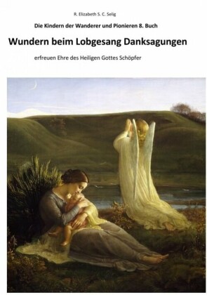 Wundern beim Lobgesang Danksagungen Die Kindern der Wanderer und Pionieren 8. Buch