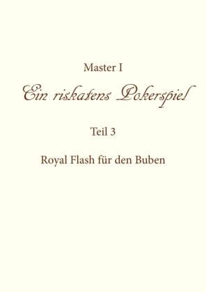 Ein riskantes Pokerspiel "Royal Flash für den Buben"