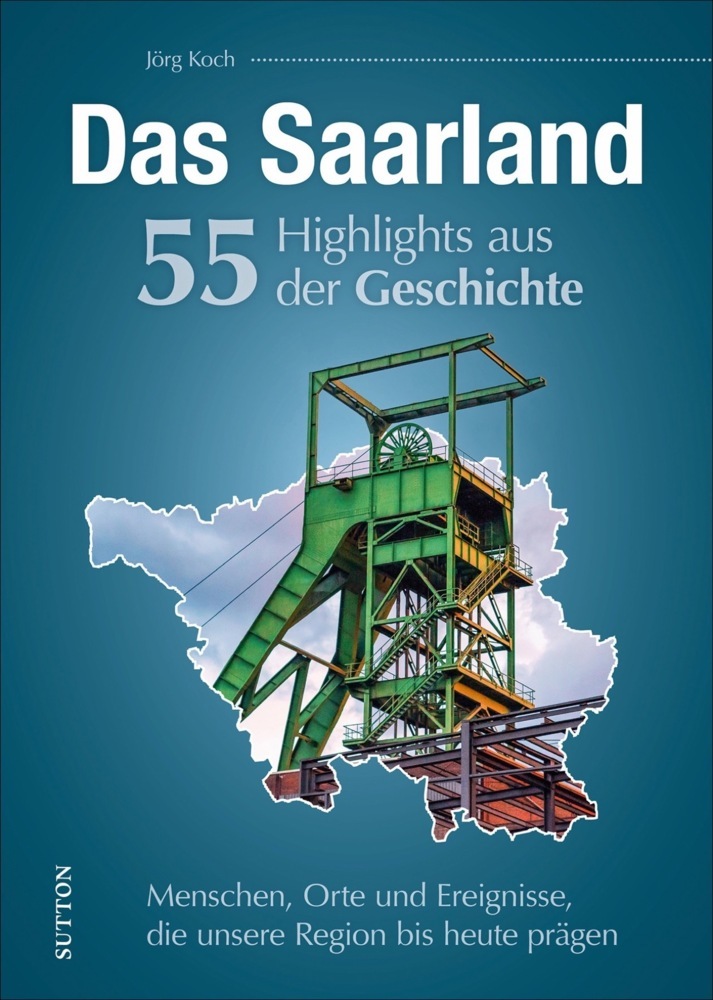 Das Saarland. 55 Highlights aus der Geschichte main product photo