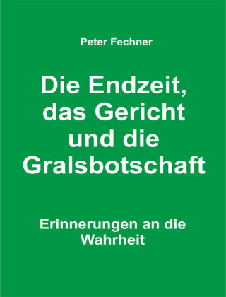 Die Endzeit, das Gericht und die Gralsbotschaft