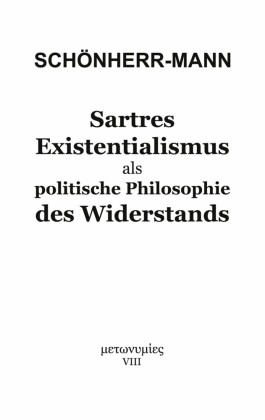 Sartres Existentialismus als politische Philosophie des Widerstands