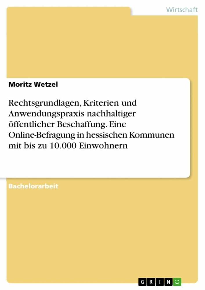 Rechtsgrundlagen, Kriterien und Anwendungspraxis nachhaltiger öffentlicher Beschaffung. Eine Online-Befragung in hessischen Kommunen mit bis zu 10.000 Einwohnern main product photo