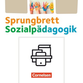 Sprungbrett Sozialpädagogik - Kinderpflege, Sozialpädagogische Assistenz und Sozialassistenz - Sozialpädagogische Assistenzkräfte - Zu allen Handlungsfeldern