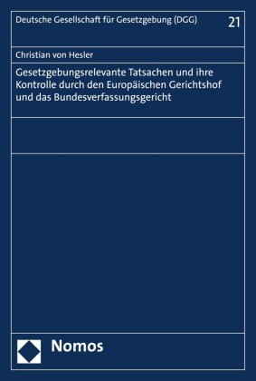 Gesetzgebungsrelevante Tatsachen und ihre Kontrolle durch den Europäischen Gerichtshof und das Bundesverfassungsgericht