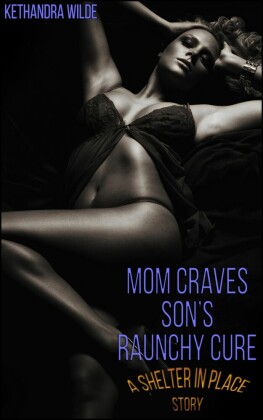 Mom Craves Son's Raunchy Cure