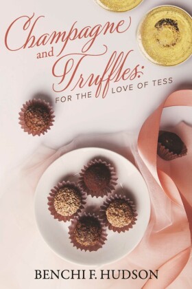 Champagne and Truffles:  For the Love of Tess