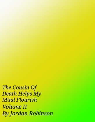 The Cousin of Death Helps My Mind Flourish