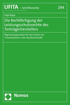 Die Rechtfertigung der Leistungsschutzrechte des Tonträgerherstellers