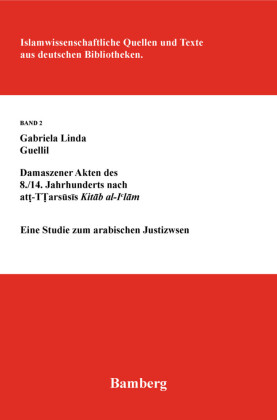 Damaszener Akten des 8./14. Jahrhunderts nach at-Tarsusis Kitab al-I'lam