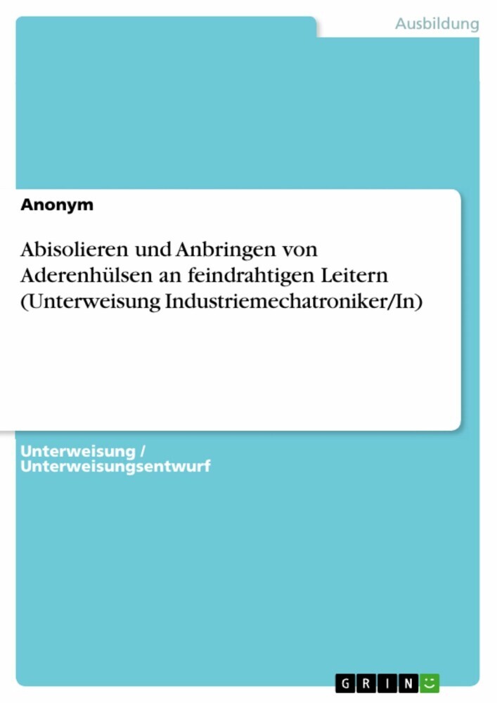 Abisolieren und Anbringen von Aderenhülsen an feindrahtigen Leitern (Unterweisung Industriemechatroniker/In) main product photo
