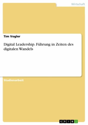 Digital Leadership. Führung in Zeiten des digitalen Wandels