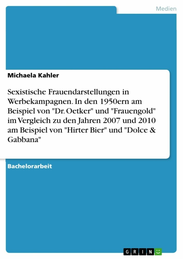 Sexistische Frauendarstellungen in Werbekampagnen. In den 1950ern am Beispiel von 'Dr. Oetker' und 'Frauengold' im Vergleich zu den Jahren 2007 und 2010 am Beispiel von 'Hirter Bier' und 'Dolce & Gabbana' main product photo