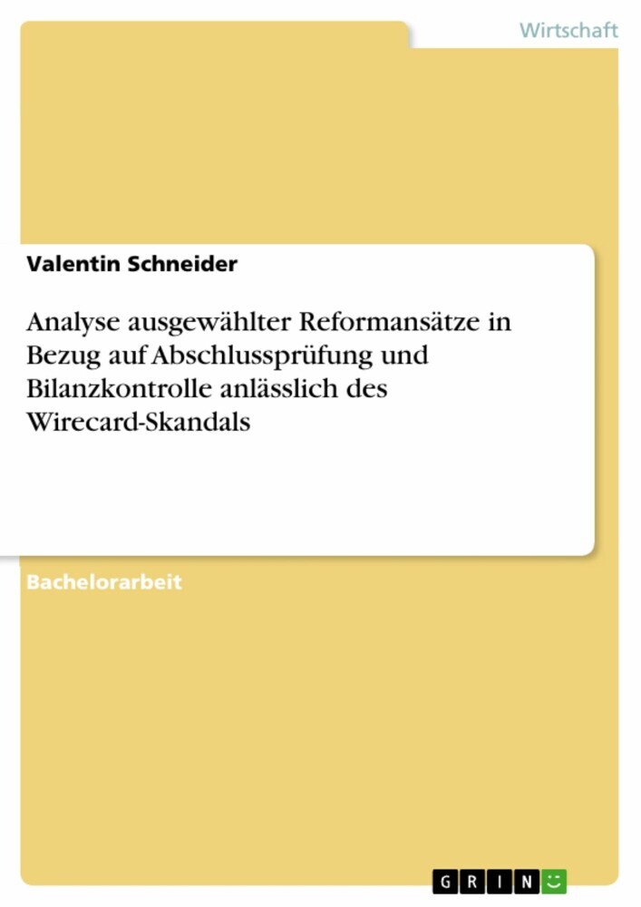 Analyse ausgewählter Reformansätze in Bezug auf Abschlussprüfung und Bilanzkontrolle anlässlich des Wirecard-Skandals main product photo