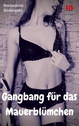 Gangbang für das Mauerblümchen