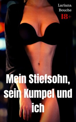 Mein Stiefsohn, sein Kumpel und ich