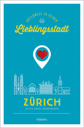 Zürich. Unterwegs in deiner Lieblingsstadt