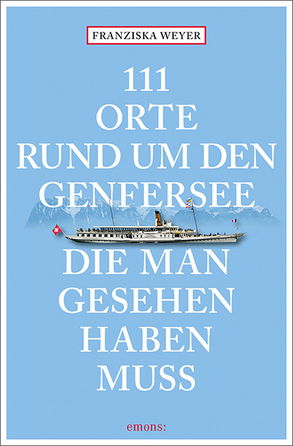 111 Orte rund um den Genfersee, die man gesehen haben muss main product photo