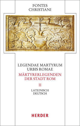 Legendae martyrum urbis Romae - Märtyrerlegenden der Stadt Rom