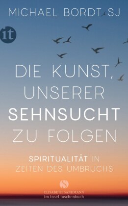Die Kunst, unserer Sehnsucht zu folgen