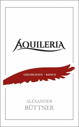 AQUILERIA · Geschichten Band II