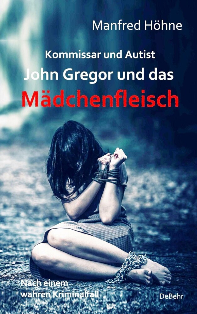 Kommissar und Autist - John Gregor und das Mädchenfleisch - Nach einem wahren Kriminalfall main product photo
