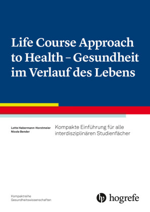 Life Course Approach to Health - Gesundheit im Verlauf des Lebens