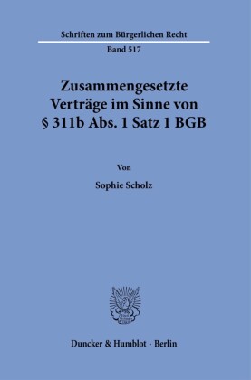 Zusammengesetzte Verträge im Sinne von § 311b Abs. 1 Satz 1 BGB.