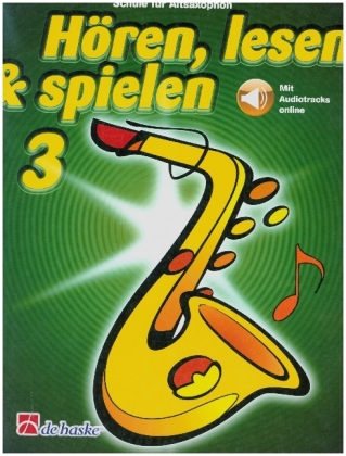 Hören, lesen & spielen 3 Altsaxophon
