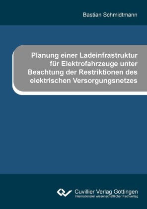 Planung einer Ladeinfrastruktur für Elektrofahrzeuge unter Beachtung der Restriktionen des elektrischen Versorgungsnetzes
