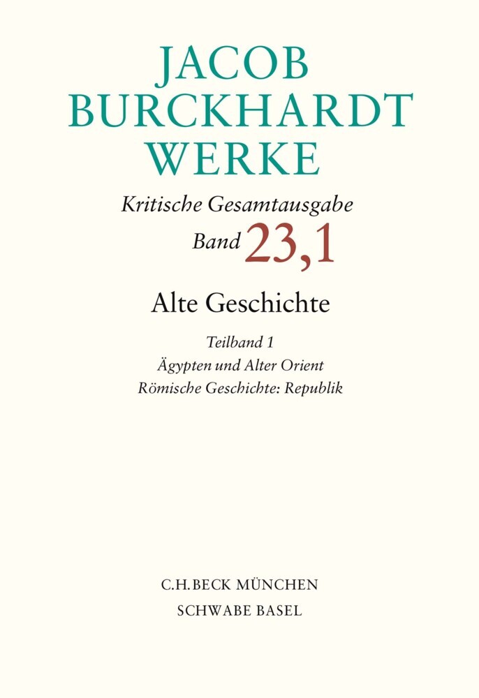 Jacob Burckhardt Werke Bd. 23,1: Alte Geschichte Teilband 1: Ägypten und Alter Orient. Römische Geschichte: Republik main product photo