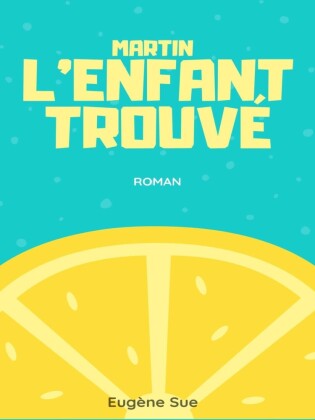 Martin, l'enfant trouvé