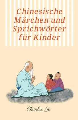 Chinesische Märchen und Sprichwörter für Kinder