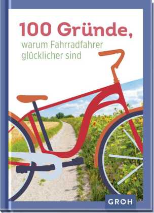100 Gründe, warum Fahrradfahrer glücklicher sind
