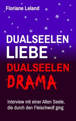 Dualseelen-Liebe, Dualseelen-Drama. Interview mit einer Alten Seele, die durch den Fleischwolf ging