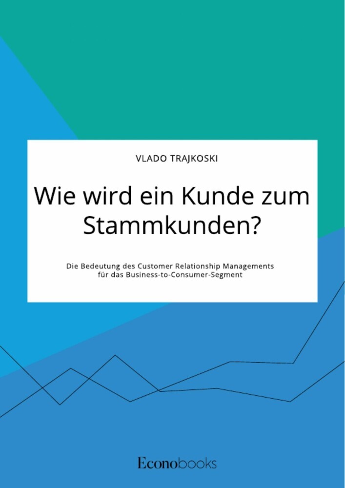 Wie wird ein Kunde zum Stammkunden? Die Bedeutung des Customer Relationship Managements für das Business-to-Consumer-Segment main product photo