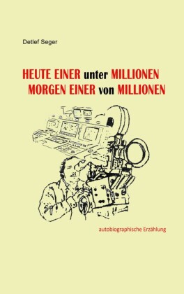 Heute einer unter Millionen, Morgen einer von Millionen