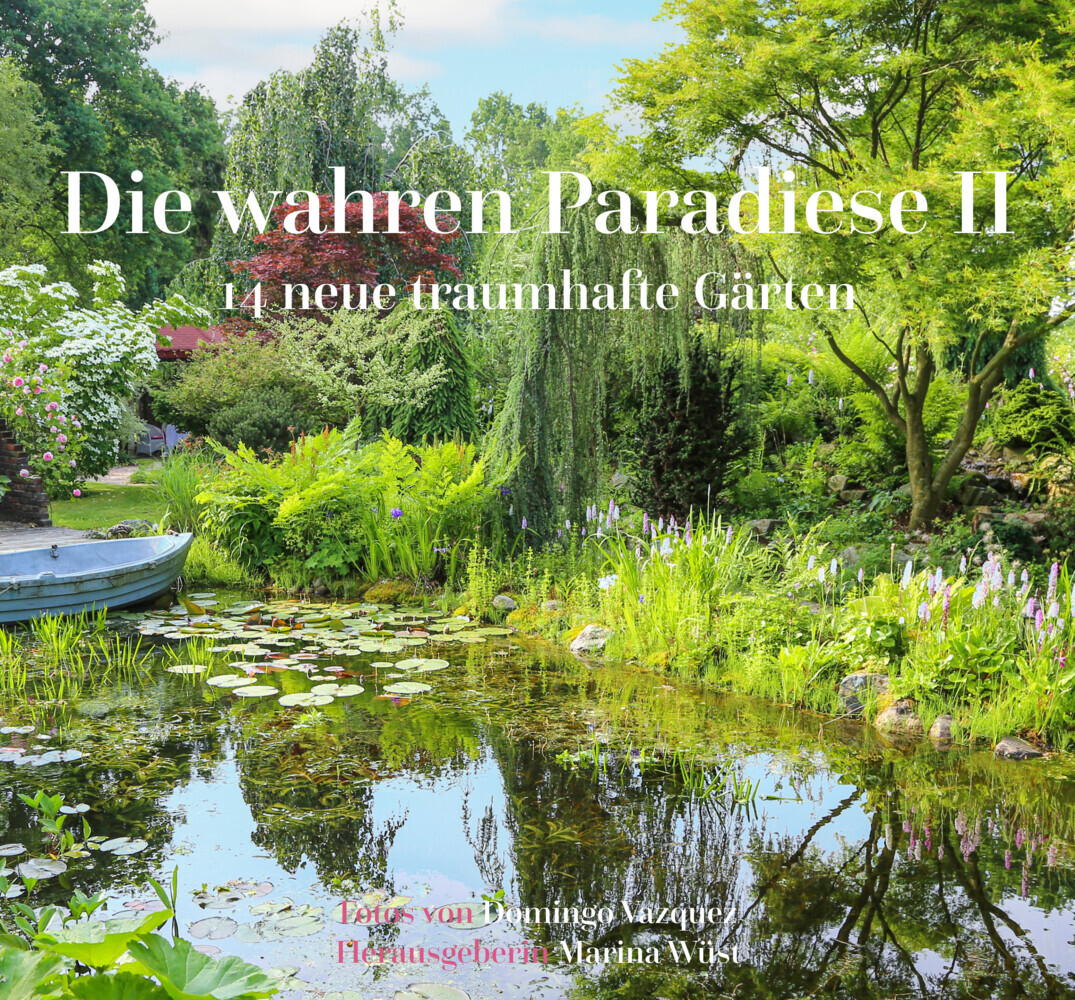 Die wahren Paradiese II - 14 neue traumhafte Gärten main product photo