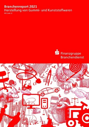 Branchenreport Herstellung von Gummi- und Kunststoffwaren 2021