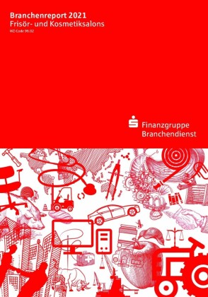 Branchenreport Frisör- und Kosmetiksalons 2021