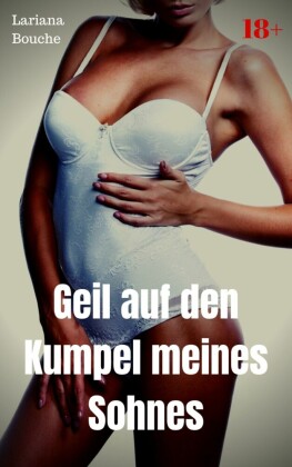 Geil auf den Kumpel meines Sohnes
