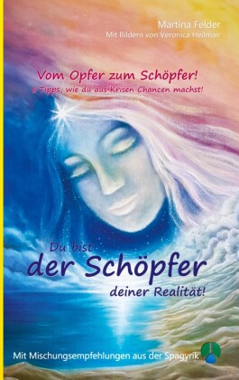 Du bist der Schöpfer deiner Realität!