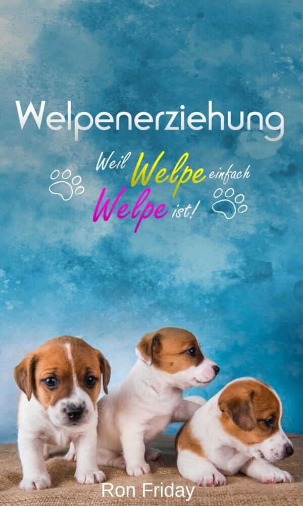 Welpenerziehung Weil Welpe einfach Welpe ist! main product photo