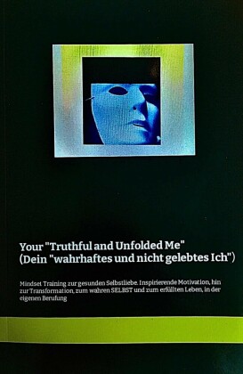 Your 'Truthful and Unfolded Me' (Dein 'wahrhaftes und nicht-gelebtes Ich')