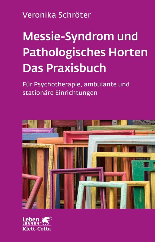 Messie-Syndrom und Pathologisches Horten - Das Praxisbuch (Leben Lernen, Bd. 332) main product photo