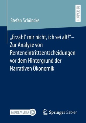 'Erzähl' mir nicht, ich sei alt!'- Zur Analyse von Renteneintrittsentscheidungen vor dem Hintergrund der Narrativen Ökonomik