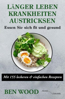 Länger Leben: Krankheiten austricksen - Essen Sie sich fit un...