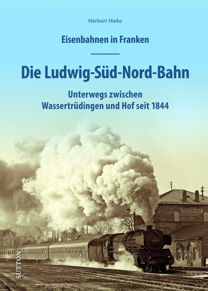 Eisenbahnen in Franken: Die Ludwig-Süd-Nord-Bahn main product photo