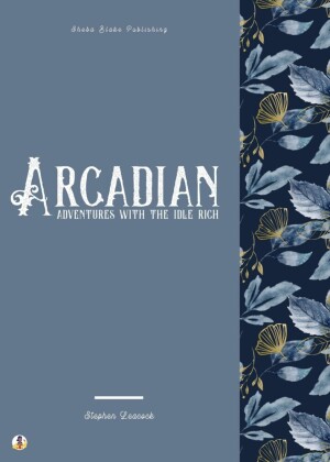 Arcadian Adventures with the Idle Rich